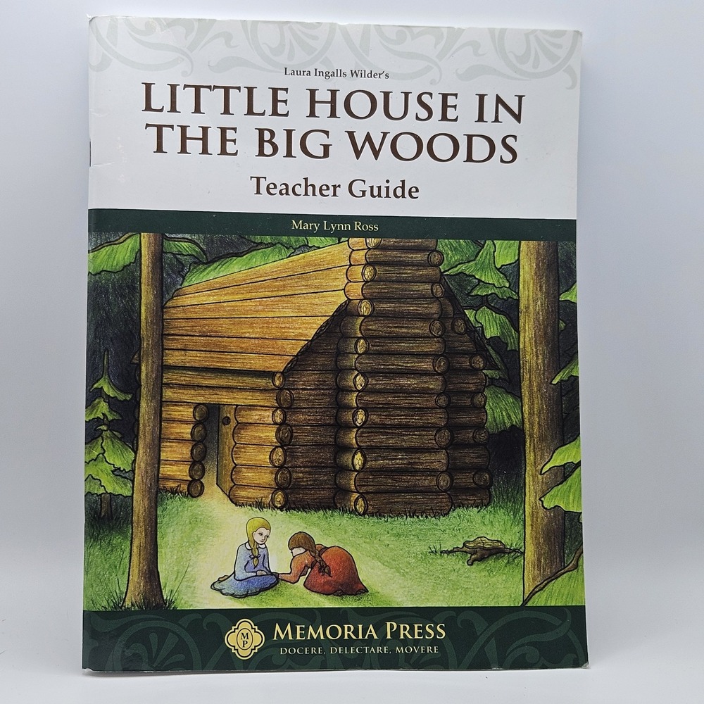 Memoria Press Little House in the Big Woods 2018 Teachers Guide Homeschool